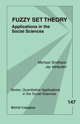 Fuzzy Set Theory: Applications in the Social Sciences by Smithson, Michael