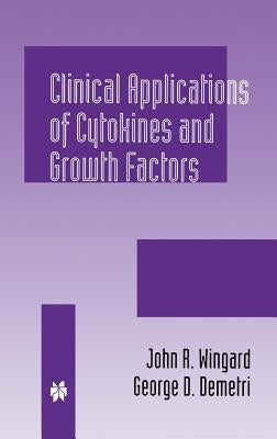 Clinical Applications of Cytokines and Growth Factors by Wingard, John R.