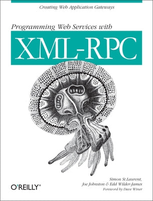 Programming Web Services with XML-RPC: Creating Web Application Gateways by Laurent, Simon St