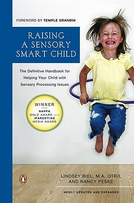 Raising a Sensory Smart Child: The Definitive Handbook for Helping Your Child with Sensory Processing Issues, Revised and Updated Edition by Biel, Lindsey