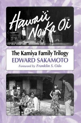 Hawai'i No Ka Oi: The Kamiya Family Trilogy by Sakamoto, Edward