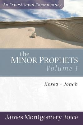 The Minor Prophets: Hosea-Jonah by Boice, James Montgomery