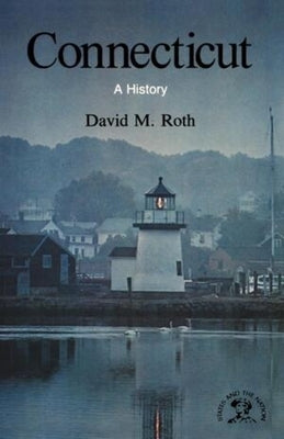 Connecticut: A History by Roth, David Morris