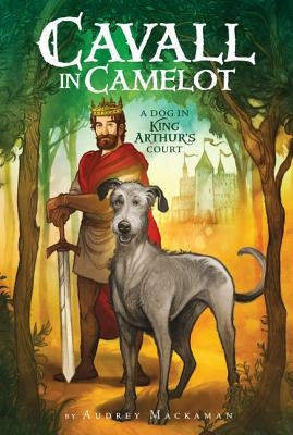 Cavall in Camelot #1: A Dog in King Arthur's Court by Mackaman, Audrey