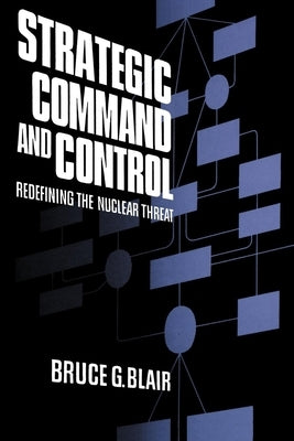 Strategic Command and Control by Blair, Bruce