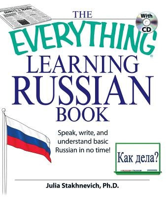 The Everything Learning Russian Book with CD: Speak, Write, and Understand Russian in No Time! [With CD (Audio)] by Stakhnevich, Julia