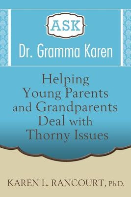 Ask Dr. Gramma Karen by Rancourt, Karen L.