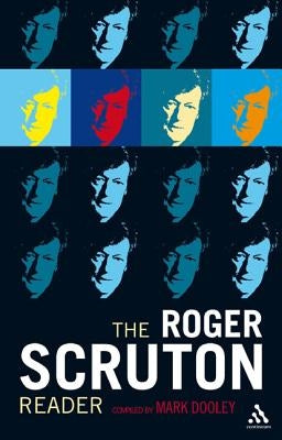 The Roger Scruton Reader by Dooley, Mark