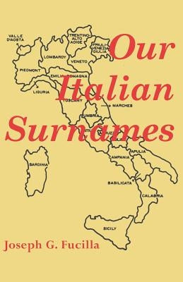 Our Italian Surnames by Fucilla, Joseph G.