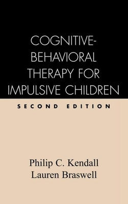 Cognitive-Behavioral Therapy for Impulsive Children, Second Edition by Kendall, Philip C.