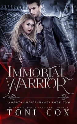 Immortal Warrior: Book 2 of The Immortal Descendants by Cox, Toni
