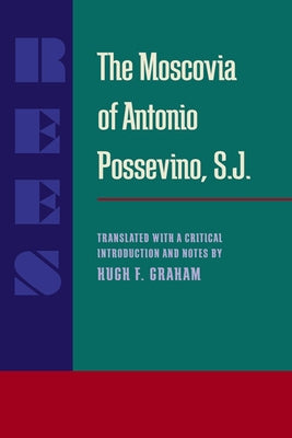 The Moscovia of Antonio Possevino, S.J. by Possevino, Antonio