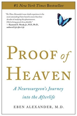 Proof of Heaven: A Neurosurgeon's Journey Into the Afterlife by Alexander, Eben