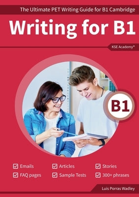 Writing B1: The Ultimate PET Writing Guide for B1 Cambridge by Porras Wadley, Luis