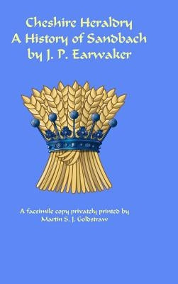 The History of The Ancient Parish of Sandbach by Earwaker, J. P.