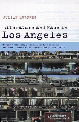 Literature and Race in Los Angeles by Murphet, Julian