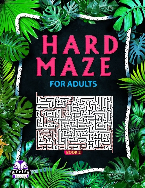 Hard Maze Books for Adults, Book 2: 100 Labyrinth Puzzles for Smart People by Manu, Edward Afrifa