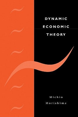 Dynamic Economic Theory by Morishima, Michio