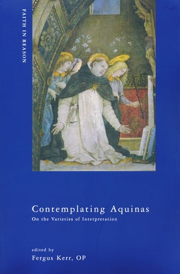 Contemplating Aquinas: On the Varieties of Interpretation by Kerr Op, Fergus