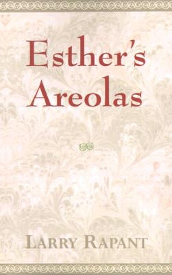 Esther's Areolas by Rapant, Larry