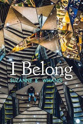 I Belong: A novella inspired by true events by Whang, Suzanne K.