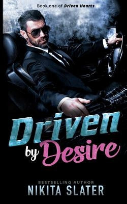 Driven by Desire by Slater, Nikita