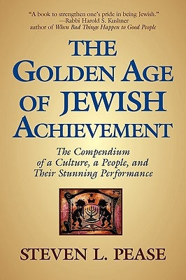 The Golden Age of Jewish Achievement by Pease, Steven L.