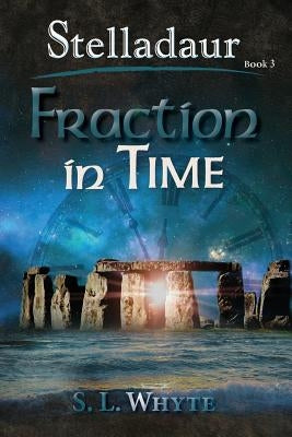 Fraction in Time by Whyte, S. L.