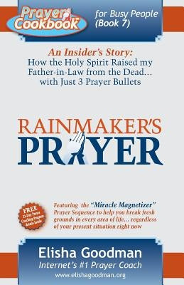 Prayer Cookbook for Busy People: Book 7: Rainmaker's Prayer by Goodman, Elisha