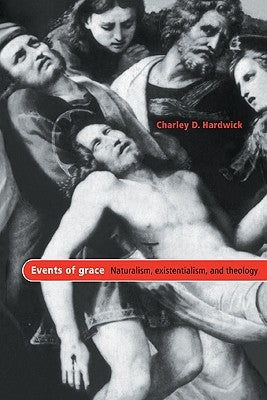 Events of Grace: Naturalism, Existentialism, and Theology by Hardwick, Charley D.