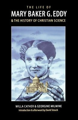 The Life of Mary Baker G. Eddy and the History of Christian Science by Cather, Willa