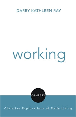 Working: Compass: Christian Explorations by Jensen, David H.