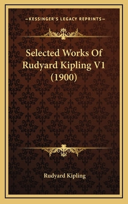 Selected Works of Rudyard Kipling V1 (1900) by Kipling, Rudyard