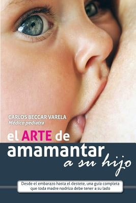 El arte de amamantar a su hijo by Beccar Varela, Carlos