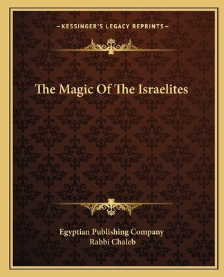 The Magic of the Israelites by Egyptian Publishing Company