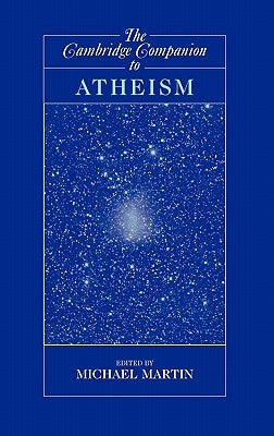 The Cambridge Companion to Atheism by Martin, Michael
