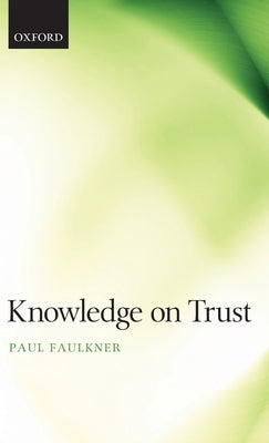 Knowledge on Trust by Faulkner, Paul