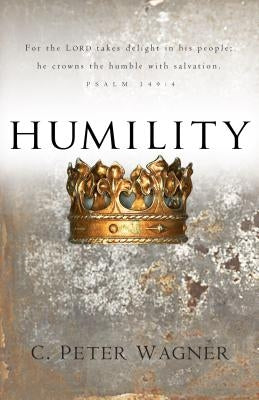 Humility by Wagner, C. Peter