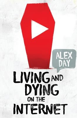 Living and Dying on the Internet by Day, Alex