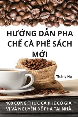 HƯỚng DẪn Pha ChẾ CÀ Phê Sách MỚi by Thắng Hạ
