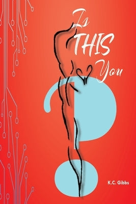 Is This You? by Gibbs, K. C.