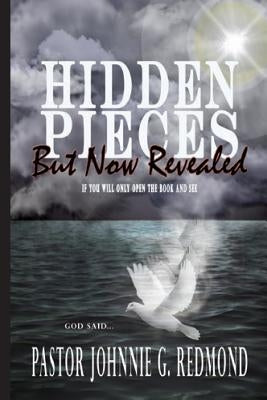 Hidden Pieces But Now Revealed by Redmond, Johnnie G.