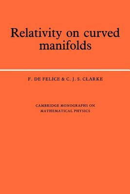 Relativity on Curved Manifolds by de Felice, F.