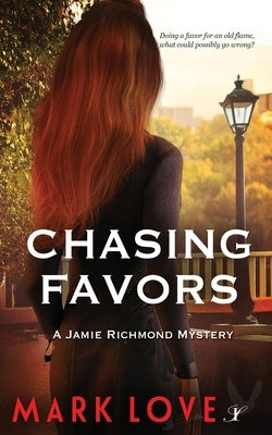 Chasing Favors: A Jamie Richmond Mystery by Love, Mark