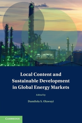 Local Content and Sustainable Development in Global Energy Markets by Olawuyi, Damilola S.