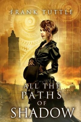 All the Paths of Shadow by Tuttle, Frank