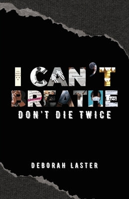 I Can't Breathe: Don't Die Twice by Laster, Deborah