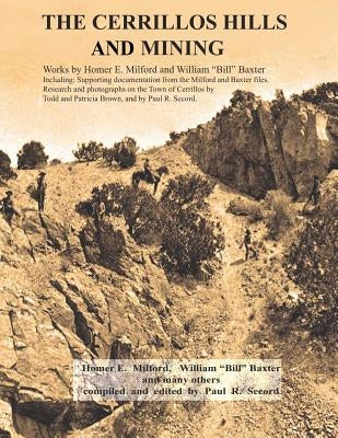 The Cerrillos Hills & Mining by Baxter, William Bill