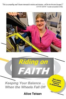 Riding on Faith: Keeping Your Balance When the Wheels Fall Off by Teisan, Alice Marion