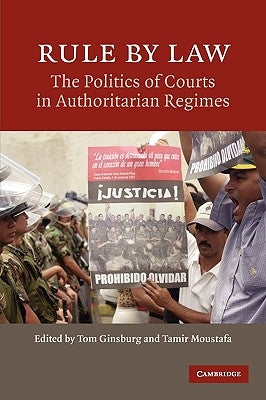 Rule by Law: The Politics of Courts in Authoritarian Regimes by Ginsburg, Tom